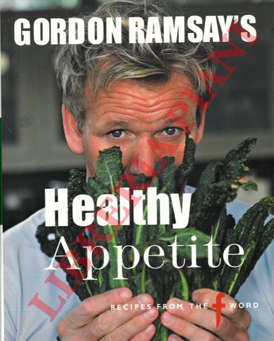 RAMSAY'S Gordon - - Gordon Ramsay's. Healthy Appetite. Recipes from the F word.