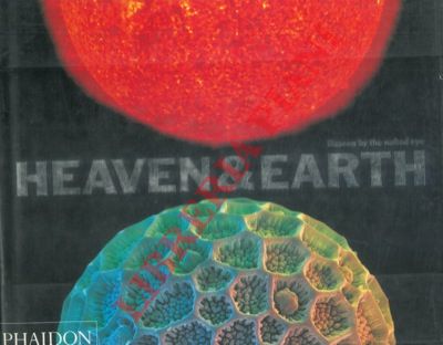 (MALIN David - ROUCOUX Katherine -) - - Heaven & Earth. (Macro e micro foto del nostro pianeta e oltre).