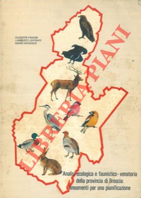 FINARDI G. - LEPORATI L. - SPAGNESI M. - - Analisi ecologica e faunistico-venatoria della provincia di Brescia: lineamenti di una pianificazione.