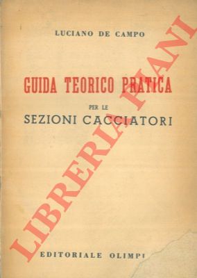DE CAMPO Luciano - - Guida teorico pratica per le sezioni cacciatori.