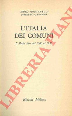 MONTANELLI Indro - GERVASO Roberto - - L'Italia dei comuni. Il Medio Evo dal 1000 al 1250.