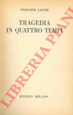 LAURER Stefanie - - Tragedia in quattro tempi.
