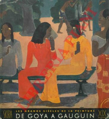RAYNAL Maurice - - Les grands sicles de la peinture. Le dix-neuvime sicle formes et couleurs nouvelles. De Goya a Gauguin.