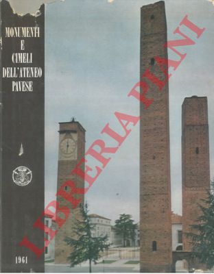 (TIBILETTI Gianfranco) - - Monumenti e cimeli dell' Ateneo pavese.