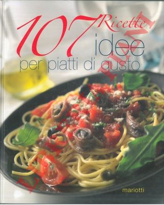 - - 107 ricette. Idee per piatti di gusto.