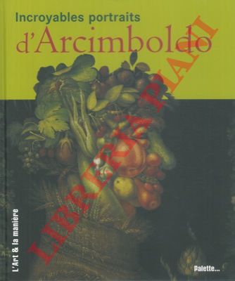 STRAND Claudia - - Incroyables portraits d'Arcimboldo.
