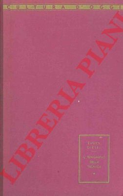 DIESEL Eugen - - Il fenomeno della tecnica. Con una Appendice sulle persone e opere del mondo tecnico italiano del sec. XIX.