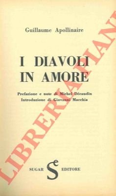 APOLLINAIRE Guillaume - - Diavoli in amore.