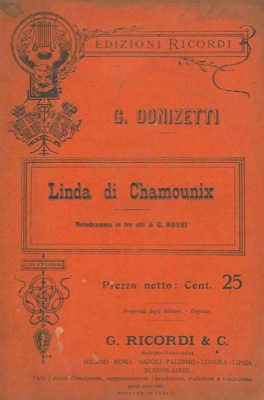 DONIZETTI G. - - Linda di Chamounix. Melodramma in tre atti di G. Rossi.