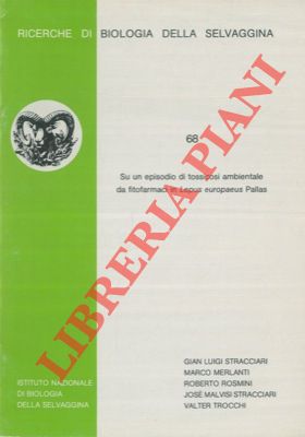 STRACCIARI G.L. et. AA. - - Su un episodio di tossicosi ambientale da fitofarmaci in Lepus europaeus Pallas.