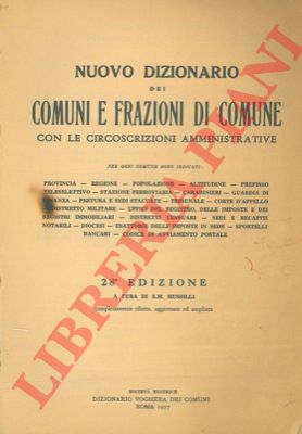 - - Nuovo dizionario dei Comuni e Frazioni di Comuni con le circoscrizioni amministrative. 28a edizione.
