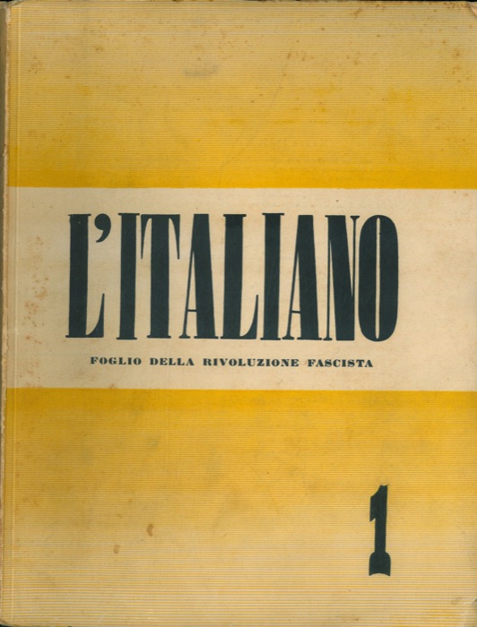 - - L'Italiano. Foglio mensile della Rivoluzione fascista diretto da Leo Longanesi.