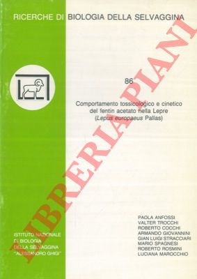 ANFOSSI Paola - TROCCHI Valter - COCCHI Roberto - GIOVANNINI Armando - STRACCIARI Gian Luigi - SPAGNESI Mario - ROSMINI Roberto - MAROCCHIO Luciana - - Comportamento tossicologico e cinetico del fentin acetato nella Lepre (Lepus europaeus Pallas).