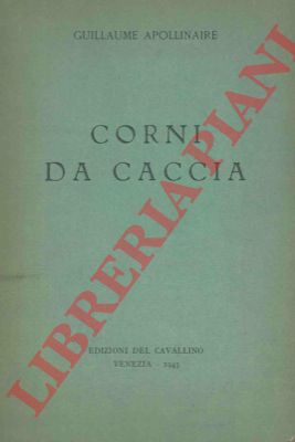 APOLLINAIRE Guilliaume - - Corni di caccia.