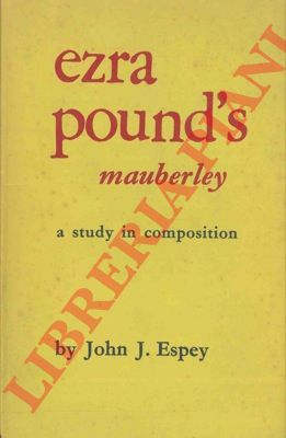 (POUND Ezra) ESPEY John J. - - Ezra Pound's Mauberley. A study in composition.