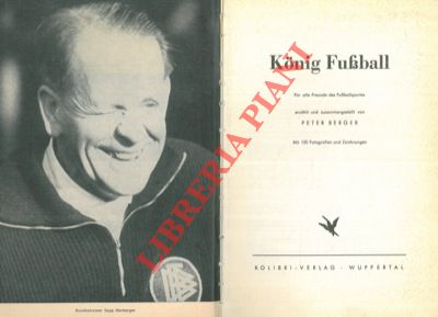 BERGER Peter - - Konig Fuball. Fur alla Freunde des Fuballsportes.