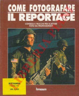 - - Come fotografare. Il reportage.