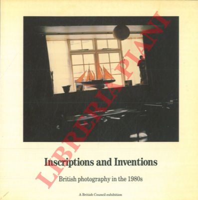 - - Inscriptions and inventions. British photography in the 1980s.