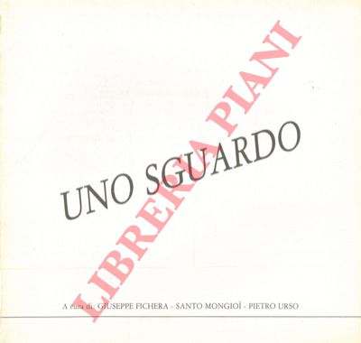 (FICHERA Giuseppe - MONGIOI' Santo - URSO Pietro) - - Uno sguardo.