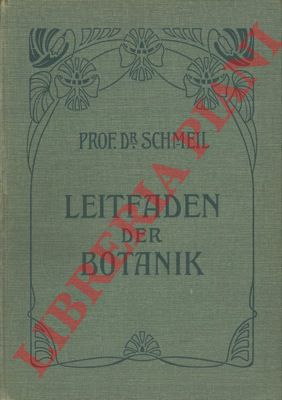 SCHMEIL Otto - - Leitfaden der botanik. Ein hilfsbuch fur den Unterricht in der Planzenkunde an Hoheren Lehranstalten.