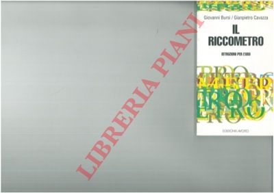 BURSI Giovanni - CAVAZZA Giampietro - - Il riccometro. Istruzioni per l'uso.