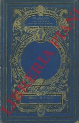 DE LA BLANCHERE Henri - - Animaux raconts par eux-memes. Memoires d'une menagerie. Aventures d'une fourmi rouge.