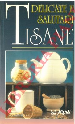 - - Delicate e salutari tisane.