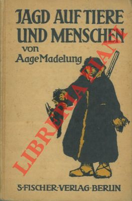 MADELUNG Adge - - Jagd auf Tiere und Menschen.