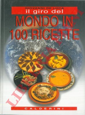 DE LUCA Giovanni - - Il giro del mondo in 100 ricette.