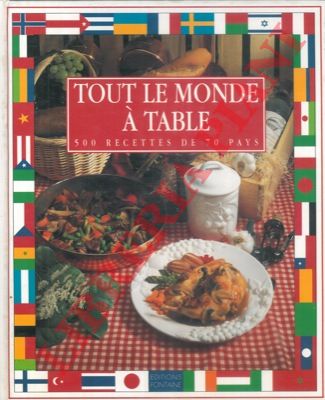 - - Tout le monde  table! (500 recettes de 70 pays).