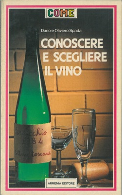 SPADA Dario e Oliviero - - Conoscere e scegliere il vino.