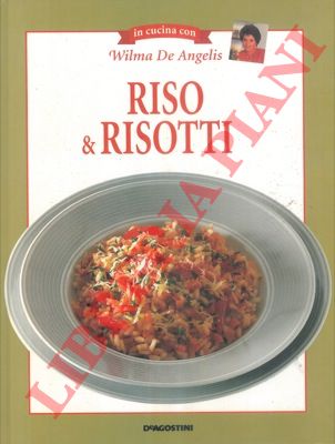 DE ANGELIS Wilma - - Riso & risotti.