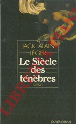 LEGER Jack-Alain - - Le siecle des tenebres.