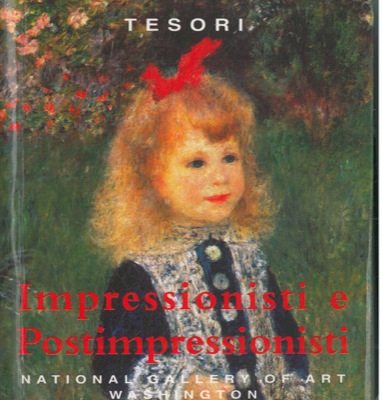 COMAN Florence E. - - Tesori impressionisti e postimpressionisti. National Gallery of Art Washington. Prefazione di Earl A. Powell III.