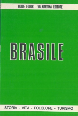 - - Brasile. Storia - Vita - Folclore - Turismo.