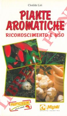 LIRI Clotilde - - Piante aromatiche. Riconoscimento e uso.