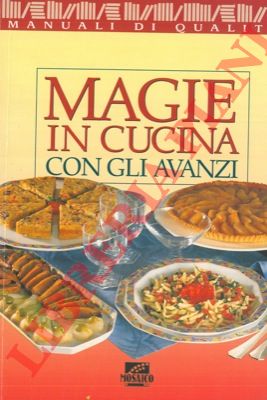- - Magie in cucina con gli avanzi.