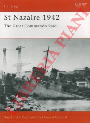 FORD Ken - GERRARD Howard - - St. Nazaire 1942. The Great Commando Raid.