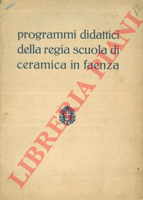- - Programmi didattici della Regia Scuola di Ceramica in Faenza.