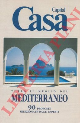 BREGLIA Mario e Franco - - Capital Casa. Tutto il meglio del Mediterraneo. 90 proposte selezionate dagli esperti.