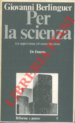 BERLINGUER Giovanni - - Per la scienze tra oppressione ed emancipazione.