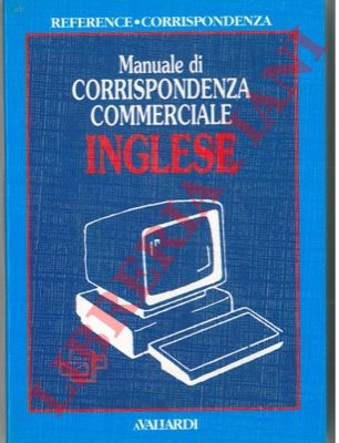 - - Manuale di corrispondenza commerciale inglese.