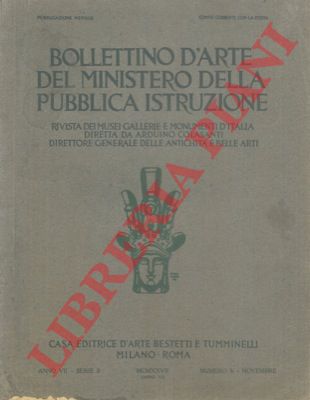 - - Bollettino d'arte del Ministero della Pubblica Istruzione. Rivista dei musei gallerie e monumenti d'Italia diretta da Arduino Colasanti.
