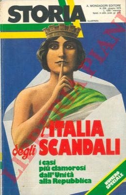 - - L'Italia degli scandali. I casi pi clamorosi dall'Unit alla Repubblica.