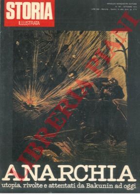 - - Anarchia. Utopia, rivolte e attentati da Bakunin ad oggi.