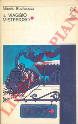 BEVILACQUA Alberto - - Il viaggio misterioso.
