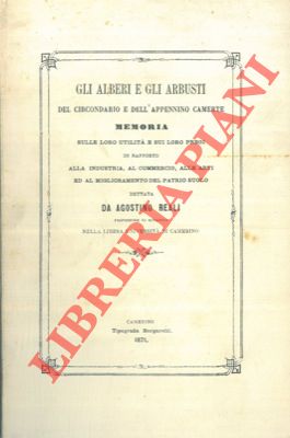 REALI Agostino - - Gli alberi e gli arbusti del circondario e dell'Appennino Camerte. Memoria sulle loro utilit e sui loro pregi in rapporto alla industria, al commercio, alle arti ed al miglioramento del patrio suolo.