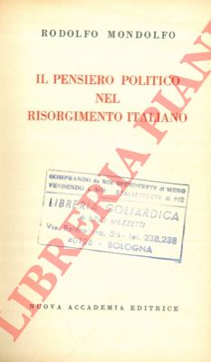 MONDOLFO Rodolfo - - Il pensiero politico nel Risorgimento italiano.