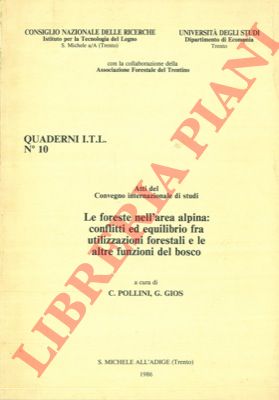 (POLLINI C. - GIOS G.) - - Le foreste nell'area alpina: conflitti ed equilibrio fra utilizzazioni forestali e le altre funzioni del bosco.