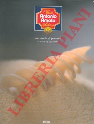 Antonio Amato - - Pasta Antonio Amato Salerno. Una storia di passioni. A story of passions.